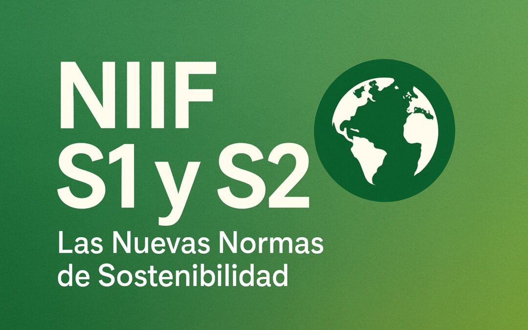NIIF S1 y S2: Las Nuevas Normas de Sostenibilidad que Todo Gerente Financiero en Ecuador Debe Conocer